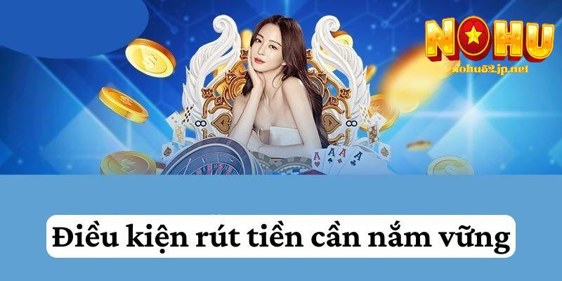Rút tiền Điều kiện rút tiền Nohu